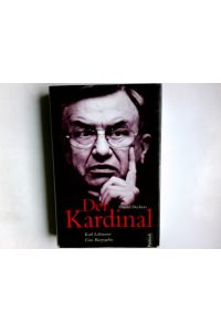 Der Kardinal : Karl Lehmann ; eine Biographie.   - Daniel Deckers