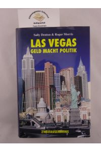 Las Vegas : Geld - Macht - Politik.   - Aus dem Amerikanischen von Petra Post und Andrea von Struve.