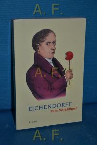 Eichendorff zum Vergnügen.   - Reclams Universal-Bibliothek Nr. 18798