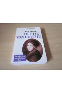 Ottilie von Goethe. Das Leben einer ungewöhnlichen Frau