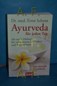 Ayurveda für jeden Tag : die sanfte Heilweise für vollkommene Gesundheit und Wohlbefinden