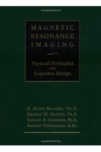 Magnetic Resonance Imaging: Physical Principles and Sequence Design