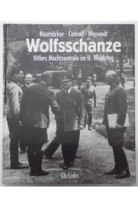 Wolfsschanze. Hitlers Machtzentrale im II. Weltkrieg.