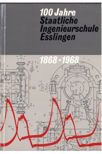 100 Jahre staatliche Ingenieurschule Esslingen, 1868 - 1968.