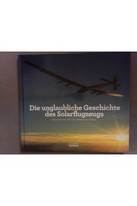 Die unglaubliche Geschichte des Solarflugzeugs  - Bertrand Piccard und Andre Borschberg