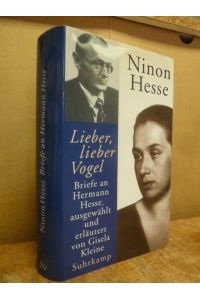 Lieber, lieber Vogel - Briefe an Hermann Hesse, ausgewählt, erläutert und mit einem Essay eingeleitet von Gisela Kleine,
