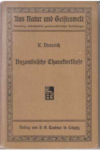 Byzantinische Charakterköpfe.   - Aus Natur und Geisteswelt: Sammlung wissenschaftlich-gemeinverständlicher Darstellungen.