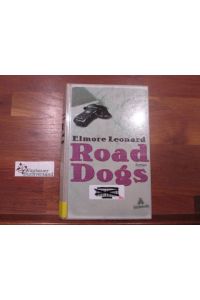 Road dogs : Roman.   - Elmore Leonard. Aus dem amerikan. Engl. von Conny Lösch und Kirsten Riesselmann