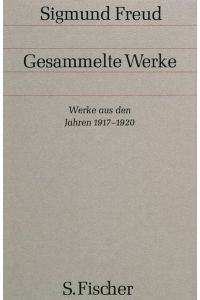 Gesammelte Werke. : Werke aus den Jahren 1917-1920 (Sigmund Freud, Gesammelte Werke in 18 Bänden mit einem Nachtragsband)