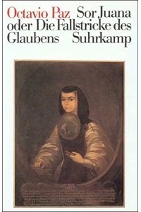 Sor Juana Inés de la Cruz oder die Fallstricke des Glaubens.   - Aus dem Span. von Maria Bamberg. Versübertr. von Fritz Vogelgsang.