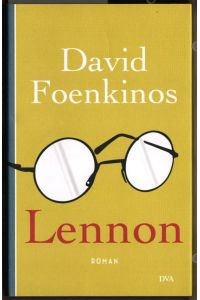 Lennon : Roman.   - David Foenkinos ; aus dem Französischen von Christian Kolb.