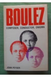 Boulez.   - Composer, Conductor, Enigma.