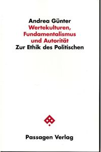 Wertekulturen, Fundamentalismus und Autorität. Zur Ethik des Politischen.   - Vorwort Juliane Brumberg. Passagen Philosophie.