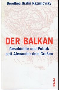 Der Balkan. Geschichte und Politik seit Alexander dem Großen.