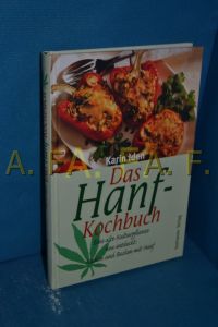 Das Hanf-Kochbuch : eine alte Kulturpflanze neu entdeckt , Kochen und Backen mit Hanf.
