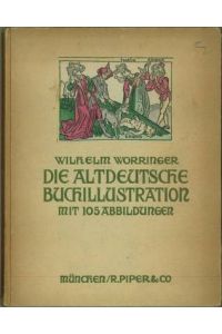 Die altdeutsche Buchillustration. Mit 105 Abbildungen nach Holzschnitten.