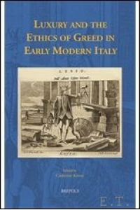 Luxury and the Ethics of Greed in Early Modern Italy