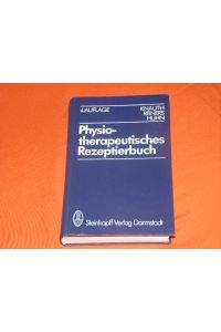 Physiotherapeutisches Rezeptierbuch. Vorschläge für physiotherapeutische Verordnungen.