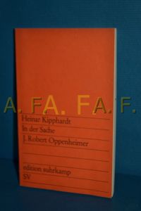 In der Sache J. Robert Oppenheimer : Schauspiel.   - Heinar Kipphardt / Edition Suhrkamp , 64