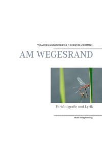 AM WEGESRAND : Farbfotografie und Lyrik