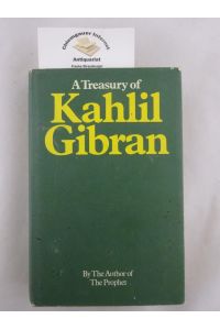 A Treasury of Kahlil Gibran.   - Translated from the Arabic by Anthony Rizcallah Ferris.