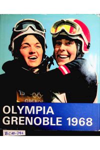 Olympia Grenoble 1968 : das offizielle Standardwerk des Österreichischen Olympischen Comités Wolfgang Girardi (Text). Hanns Piffl (Kommentare und Zahlen). A. Rottensteiner (Gesamtgestaltung)