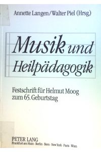 Musik und Heilpädagogik : Festschrift für Helmut Moog zum 65. Geburtstag.