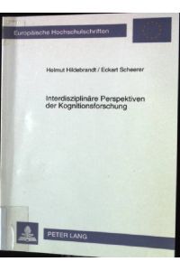 Interdisziplinäre Perspektiven der Kognitionsforschung.   - Europäische Hochschulschriften / Reihe 6 / Psychologie ; Bd. 434
