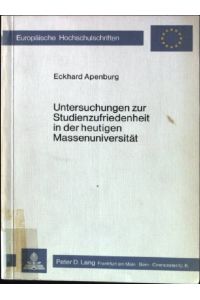 Untersuchungen zur Studienzufriedenheit in der heutigen Massenuniversität.   - Europäische Hochschulschriften / Reihe 6 / Psychologie ; Bd. 72
