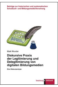 Diskursive Praxis der Legitimierung und Delegitimierung von digitalen Bildungsmedien  - Eine Diskursanalyse