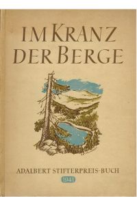Im Kranz der Berge. Das Adalbert Stifter-Preisbuch 1941.
