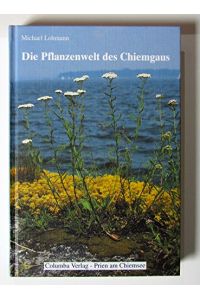 Die Pflanzenwelt des Chiemgaus.   - Michael Lohmann