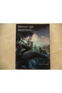 Wilderness light : Switzerland rediscovered.   - photogr. by Max Schmid. Essay by Urs Frauchiger