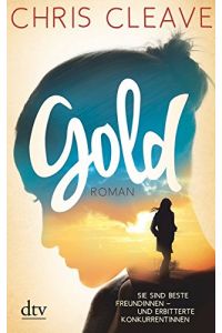 Gold : Roman.   - Chris Cleave. Dt. von Susanne Goga-Klinkenberg / dtv ; 21590