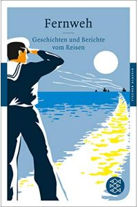 Fernweh : Geschichten und Berichte vom Reisen.   - hrsg. von Jürgen Hosemann / Fischer ; 90071 : Fischer Klassik