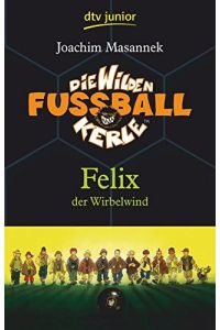 Die Wilden Fußballkerle Band 2: Felix der Wirbelwind