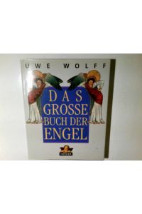 Das grosse Buch der Engel.   - hrsg. und begleitet von Uwe Wolff