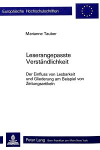 Leserangepasste Verständlichkeit: Der Einfluss von Lesbarkeit und Gliederung am Beispiel von Zeitungsartikeln (Europäische Hochschulschriften / Serie 6: Psychologie, 124).