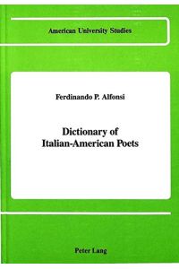 Dictionary of Italian-American Poets (American University Studies / Series 2: Romance Languages and Literature, Band 112)