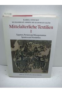 Mittelalterliche Textilien. Bd. 1 (von 4 bisher erschienenen Bänden): Ägypten, Persien und Mesopotamien, Spanien und Nordafrika.