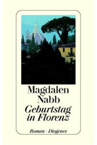 Geburtstag in Florenz : Roman.   - Magdalen Nabb. Aus dem Engl. von Christa Seibicke
