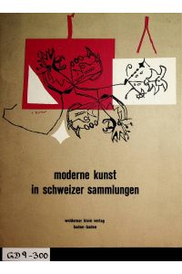 Moderne Kunst in Schweizer Sammlungen. Sonderausgabe der Zeitschrift das Kunstwerk (= Kunstwer-Schriften Band 36).