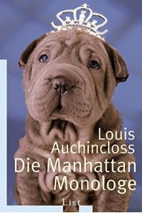 Die Manhattan-Monologe.   - Louis Auchincloss. Aus dem Engl. von Angela Praesent / List-Taschenbuch ; 60727