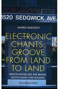 Electronic chants: groove from land to land  - HipHop-Kultur aus der Bronx, Deutschland und Bosnien.