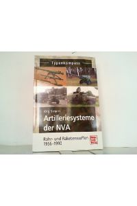 Artilleriesysteme der NVA: Rohr- und Raketenwaffen 1956 -1990. (Typenkompass).