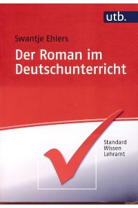 Der Roman im Deutschunterricht.   - UTB 4744; StandardWissen Lehramt.
