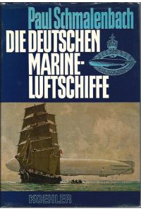 Die deutschen Marine-Luftschiffe. Werden, Wirken, Nachwirken.