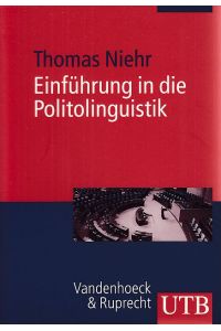 Einführung in die Politolinguistik.   - Gegenstände und Methoden. UTB 4173. Sprachwissenschaften, Linguistik