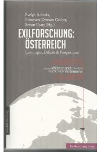 Exilforschung: Österreich : Leistungen, Defizite & Perspektiven.   - Simon Usaty ; unter Mitarbeit von Fritz Hausjell und Irene Nawrocka / Exilforschung heute ; Band 4