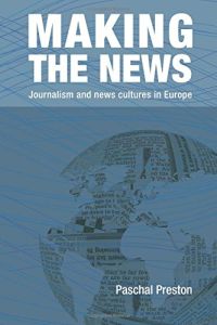 Making the News: Journalism and News Cultures in Europe